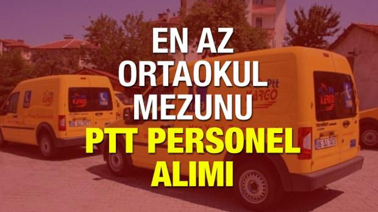 PTT ez az ortaokul mezunu 1100 personel alımı! Başvuru tarihi ve şartları...