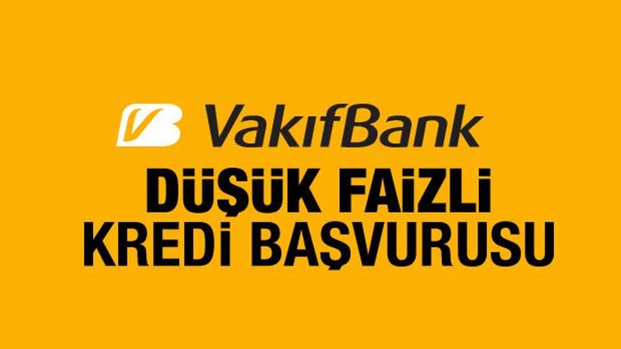 VakıfBank düşük faizli kredi başvurusu! (İhtiyaç, Konut, Taşıt) faiz oranları
