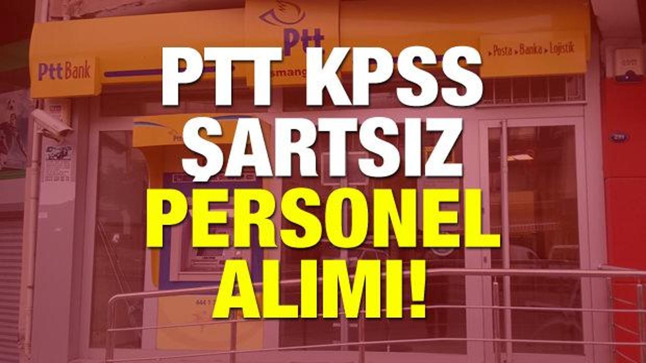 2019 PTT'ye 55 bin personel alımı! KPSS şartsız başvuru detayları neler?
