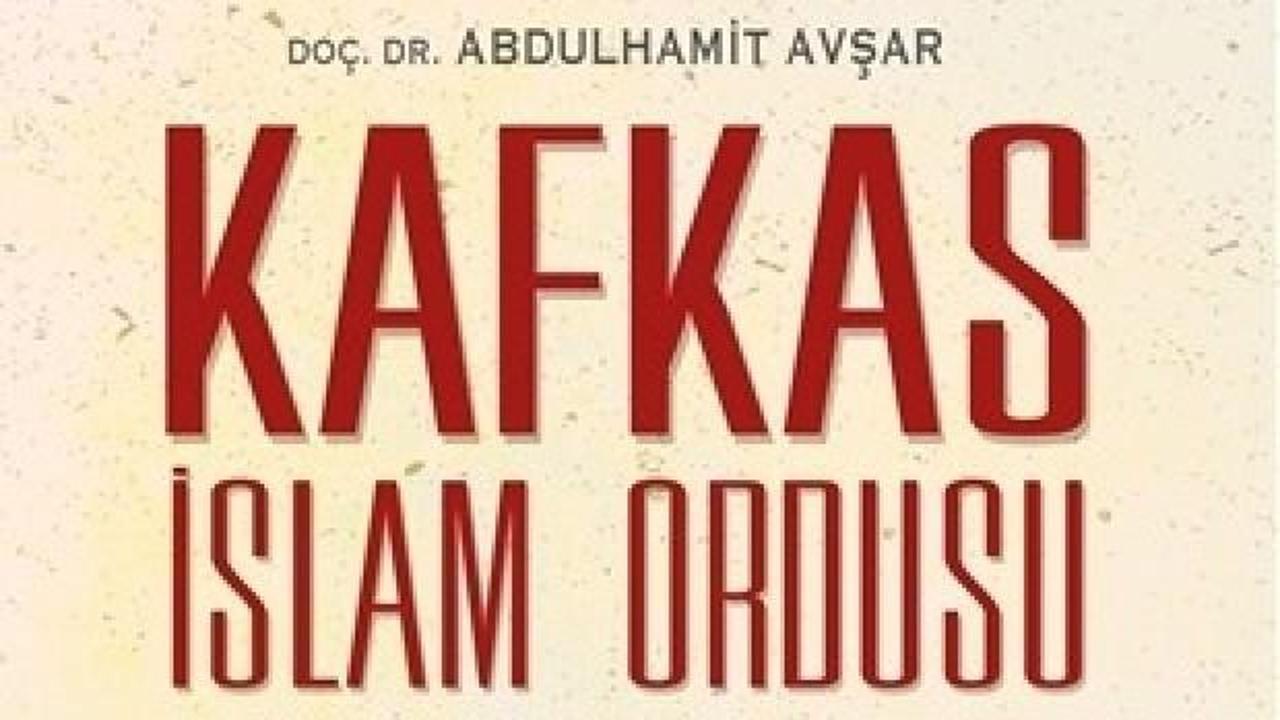 Kafkas İslam Ordusu - Yitik Neslin Hikayesi
