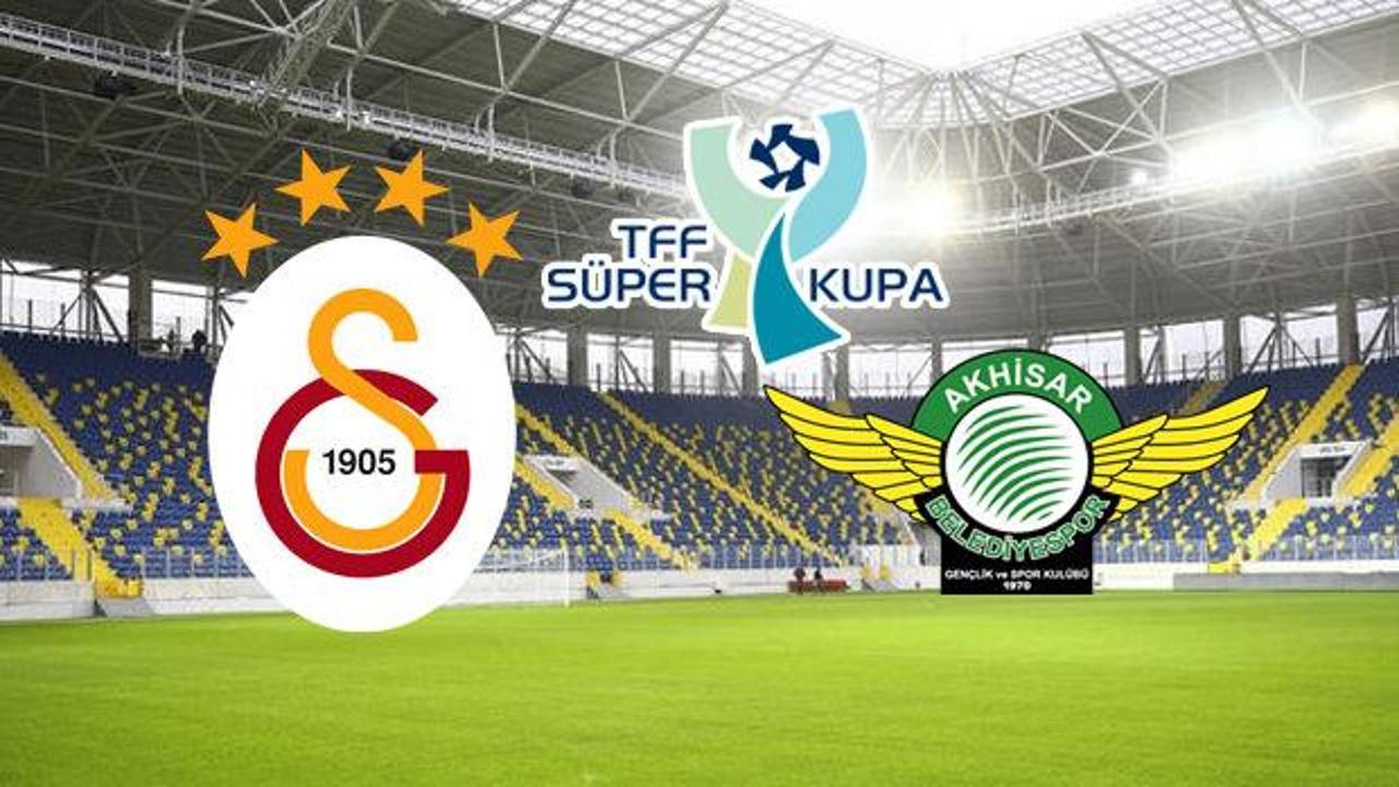 Galatasaray Akhisarspor Süper Kupa maçı hangi kanalda saat kaçta?