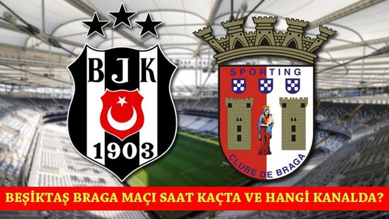 Beşiktaş Braga maçı ne zaman saat kaçta? BJK maçı hangi kanalda?