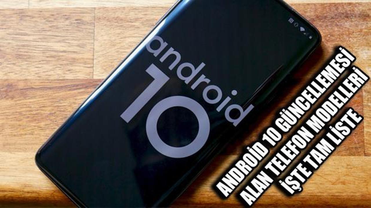 Android 10 güncellemesi alan telefon modelleri: Telefonlar tamamen yenileniyor!