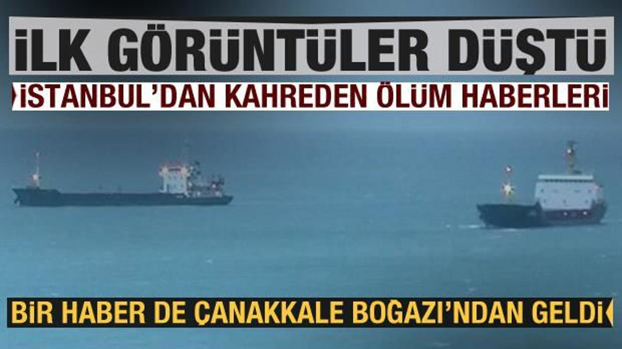 İstanbul ve Çanakkale Boğazı'nda gemi kazaları: 3 ölü