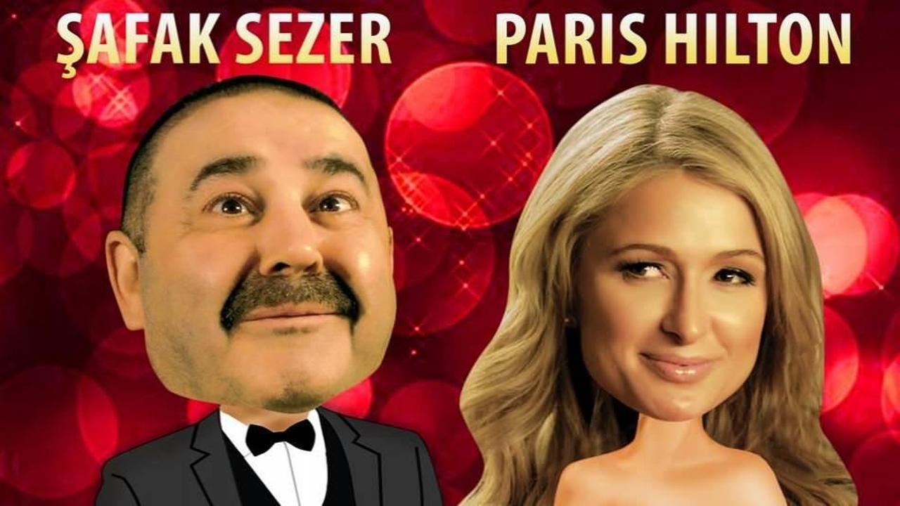 Şafak Sezer ve Paris Hilton buluşması a&ccedil;ığa kavuştu!