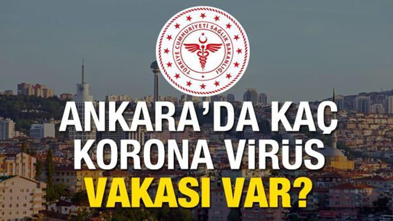 Ankara'da Korona virüs vakası kaça yükseldi? Kaç kişi hayatını kaybetti? 