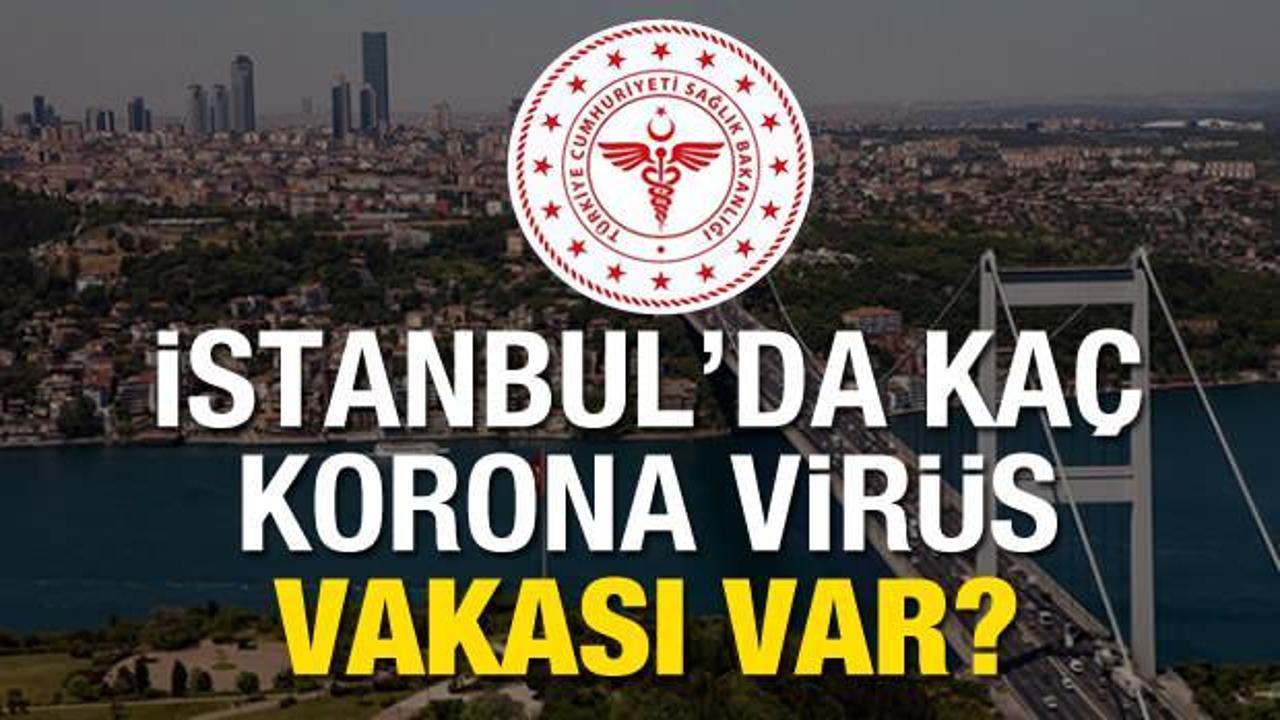 İstanbul’da Korona virüs vakası kaça yükseldi? Kaç kişi hayatını kaybetti? 