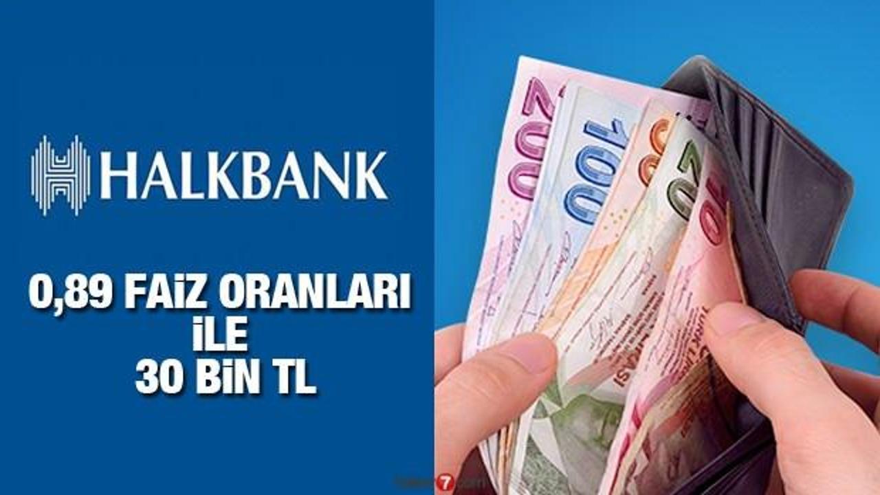 HalkBank 0,89 faiz oranı 30 bin TL İhtiyaç Kredisi veriyor! Kredi başvuru şartları neler?