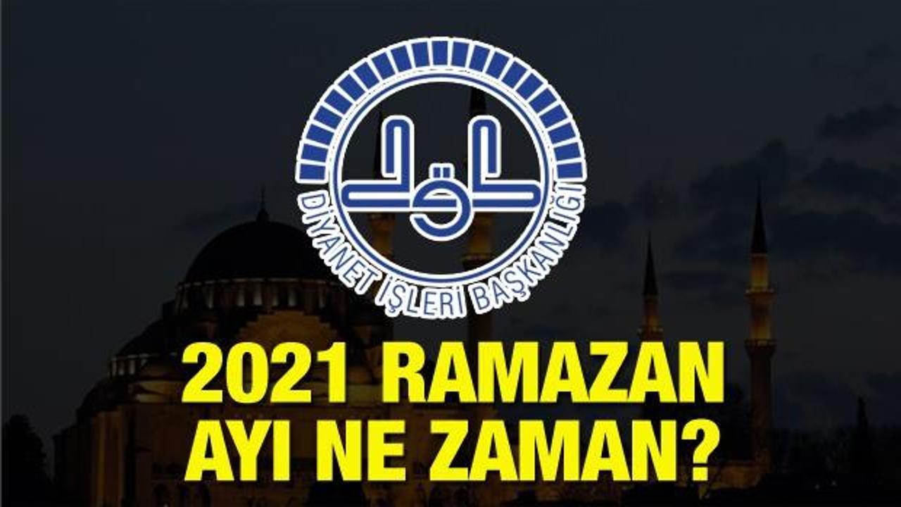 2021 Ramazan ayı ne zaman başlayacak? Diyanet İşleri Başkanlığı yeni yıl için takvimi yayınladı