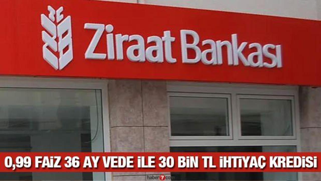 Ziraat Bankası İhtiyaç Kredisi: 0,99 faiz ile 30 bin TL destek kredisi sunuyor!