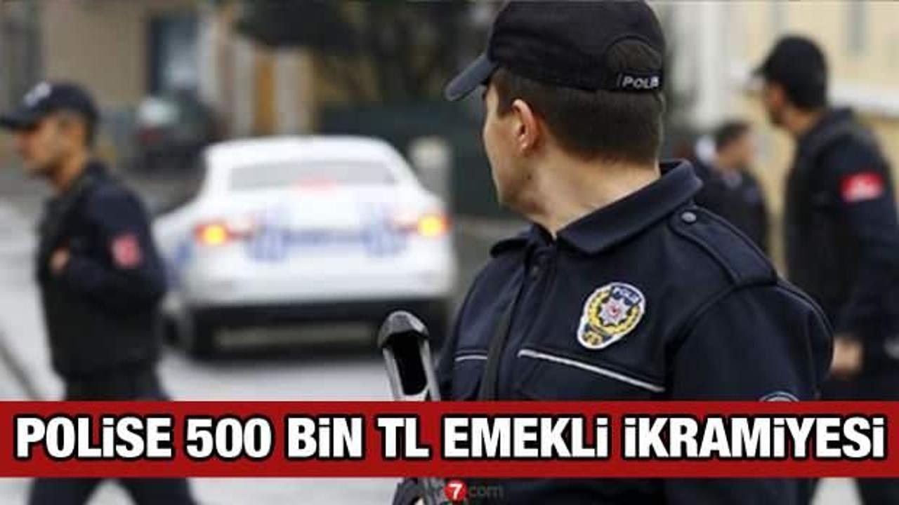 Polislere 500 bin TL emekli ikramiyesi müjdesi! POLSAN yeni polis emekli ikramiyesi açıklaması