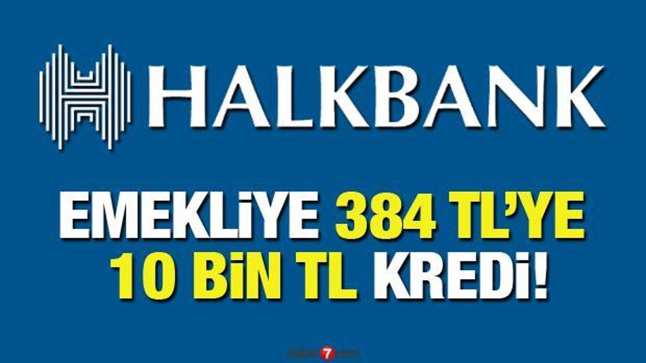 HalkBank 384 TL taksit ile 10 bin TL kredi! Emekli İhtiyaç Kredisi Başvuru şartları...