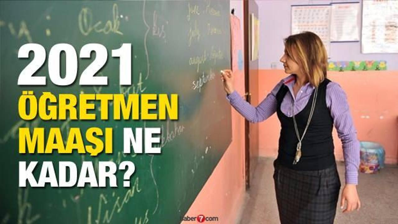 Öğretmen maaşı ne kadar oldu? 2021 öğretmen maaşına ne kadar zam yapıldı?