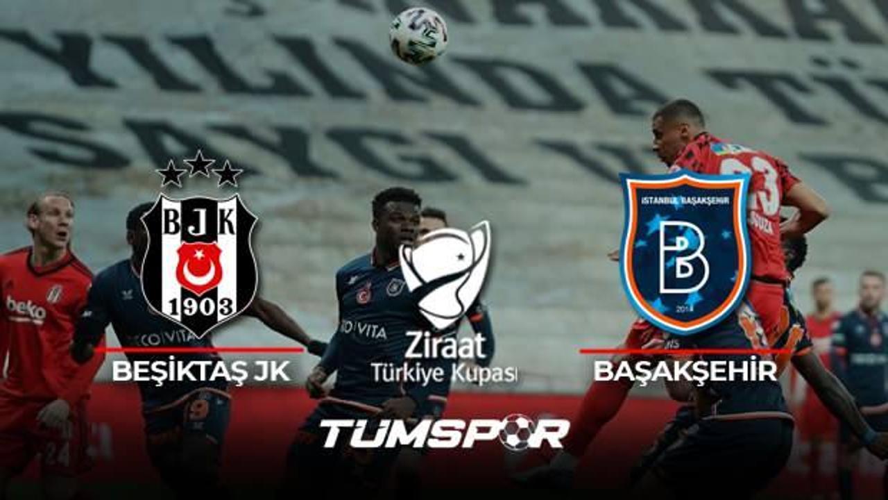 Beşiktaş Başakşehir maçı geniş özeti ve golleri! | ZTK'da ilk finalist Kara Kartal!