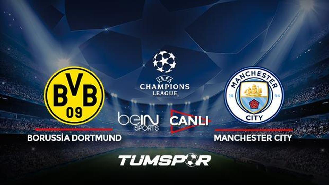 Borussia Dortmund Manchester City maçı canlı izle! BeIN Sports Şampiyonlar Ligi Dortmund City!