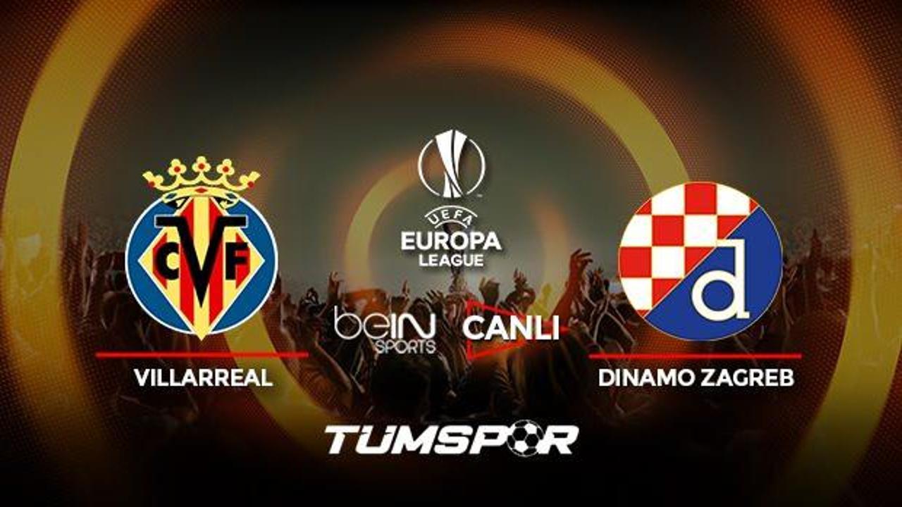 Villarreal Dinamo Zagreb maçı canlı izle! BeIN Sports UEFA Avrupa Ligi Villarreal Zagreb canlı!