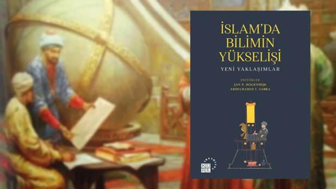 Bilim Tarihi dizisinden yeni kitap: İslam'da Bilimin Yükselişi