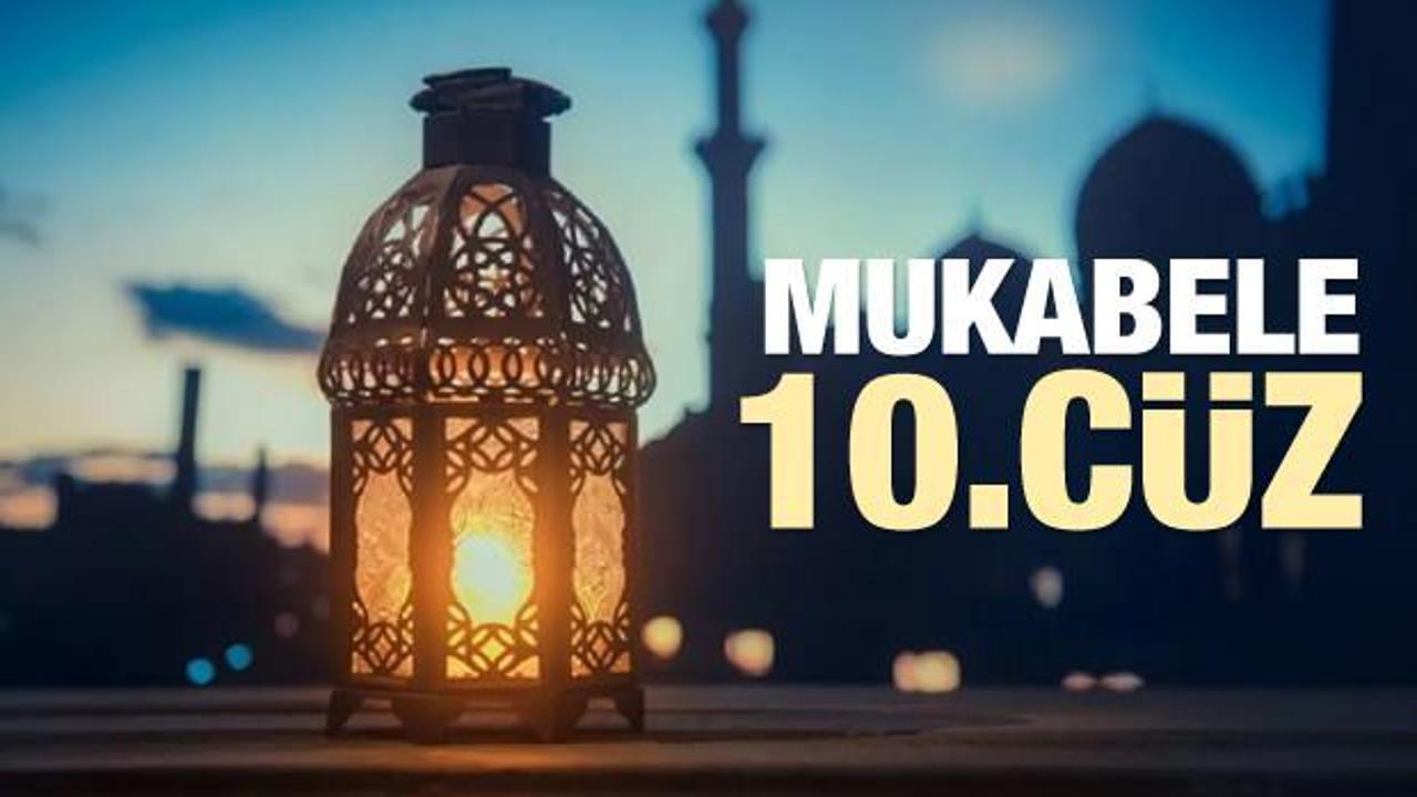 Mukabele 10. Cüz - 2021 Ramazan Ayı 10 Günü Mukabele İzle ve Dinle