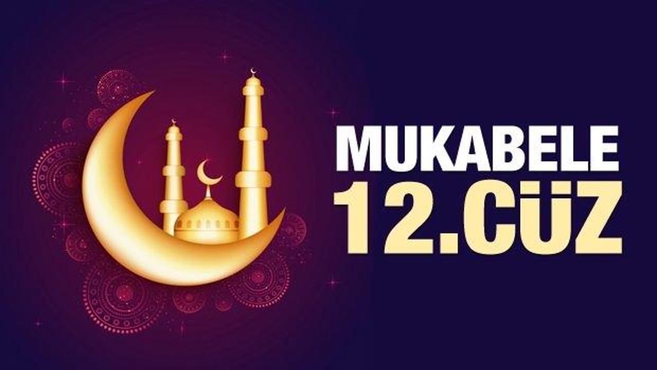 Mukabele 12. Cüz - 2021 Ramazan Ayı 12 Günü Mukabele İzle ve Dinle