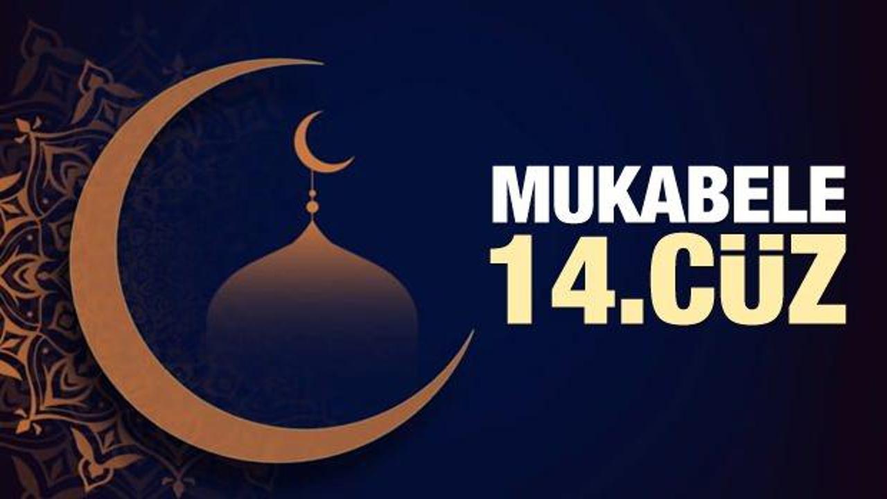 Mukabele 14. Cüz - 2021 Ramazan Ayı 14 Günü Mukabele İzle ve Dinle