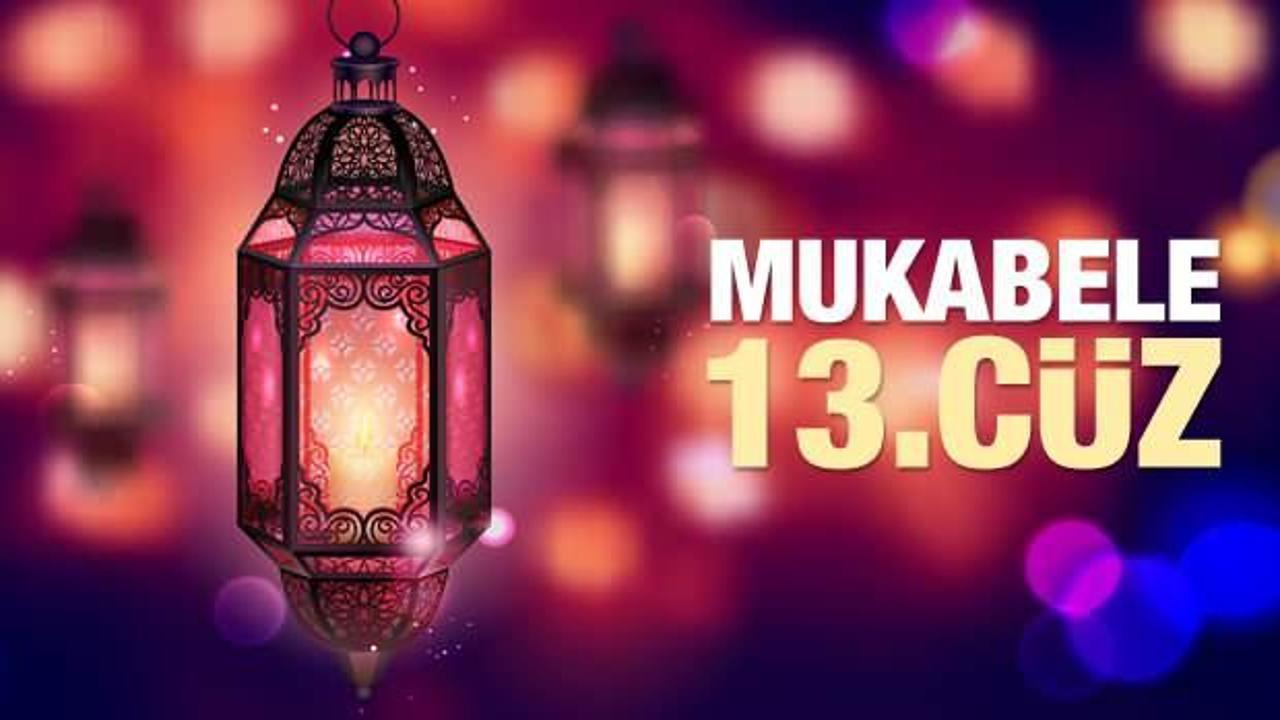 Mukabele 13. Cüz - 2021 Ramazan Ayı 13 Günü Mukabele İzle ve Dinle