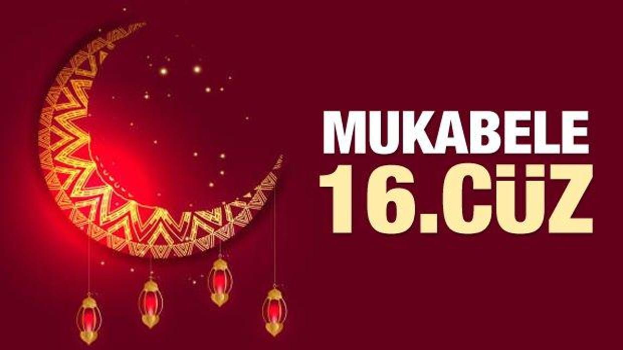 Mukabele 16 Cüz - 2021 Ramazan Ayı 16 Günü Mukabele İzle ve Dinle