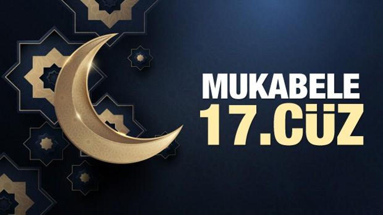 Mukabele 17 Cüz - 2021 Ramazan Ayı 17 Günü Mukabele İzle ve Dinle