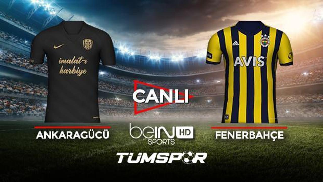 Ankaragücü Fenerbahçe maçı canlı izle! BeIN Sports Ankaragücü FB maçı canlı skor takip