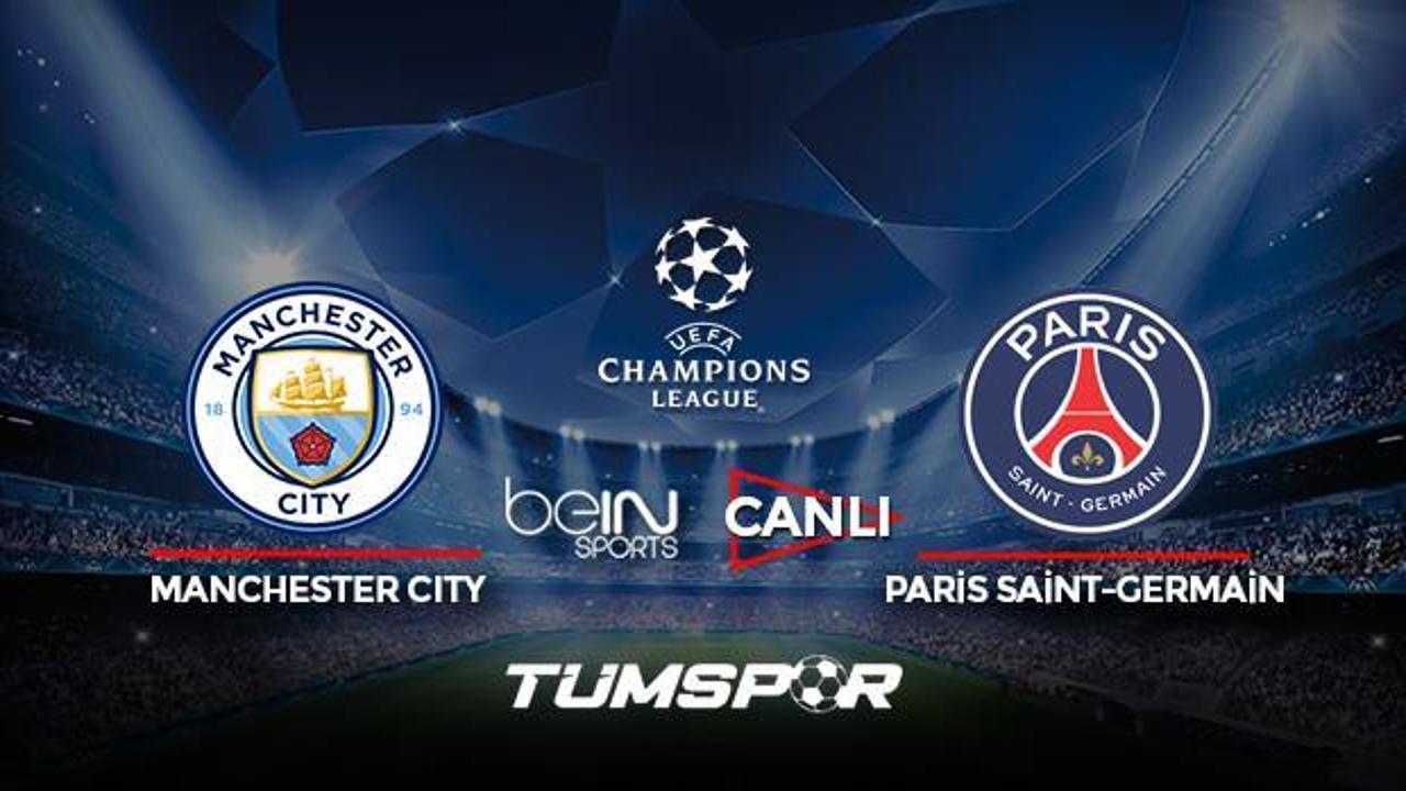 Manchester City Paris Saint-Germain maçı canlı izle! BeIN Sports Şampiyonlar Ligi City PSG maçı