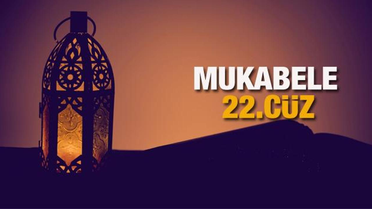 Mukabele 22 Cüz - 2021 Ramazan Ayı 22 Günü Mukabele İzle ve Dinle