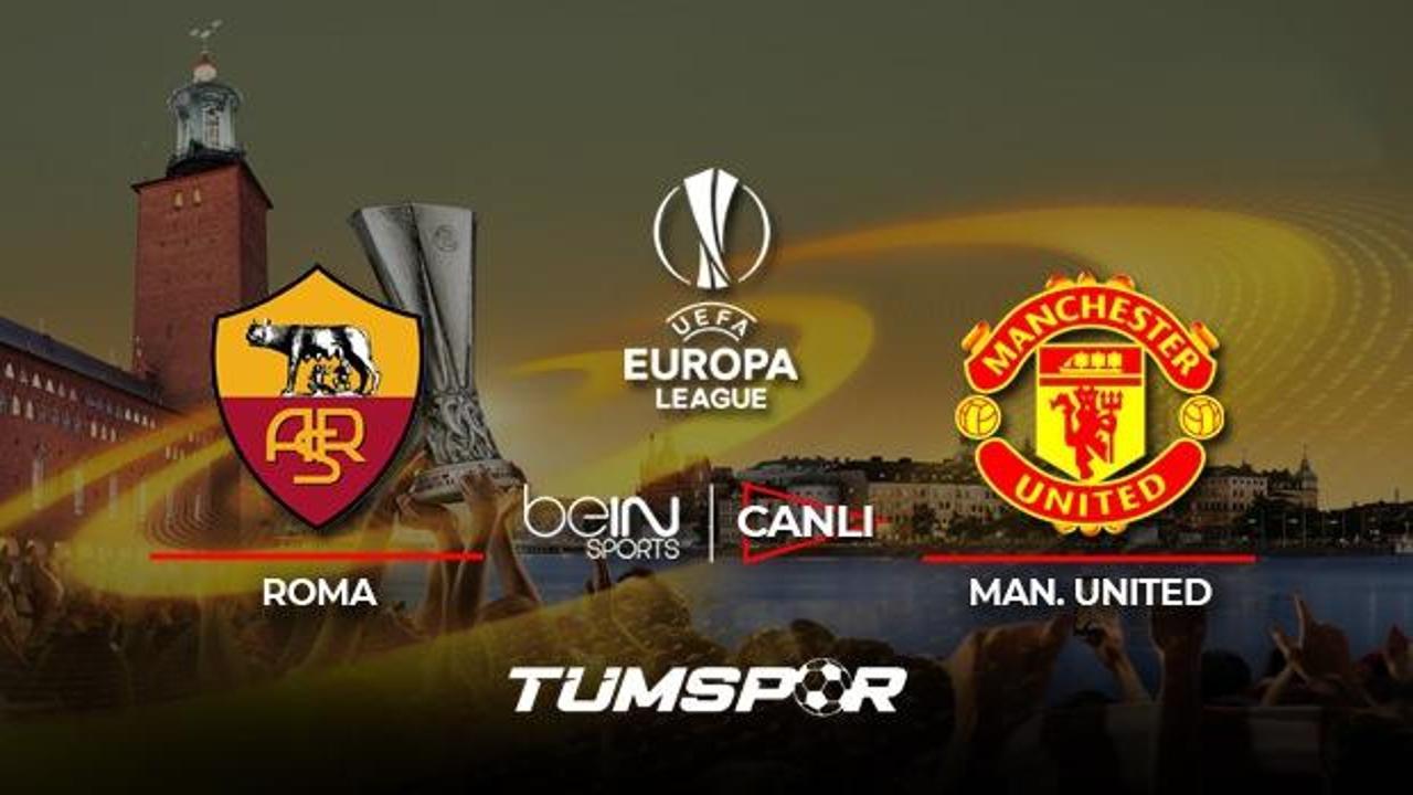 Roma Manchester United maçı canlı izle! BeIN Sports UEFA Avrupa Ligi Roma United canlı skor!