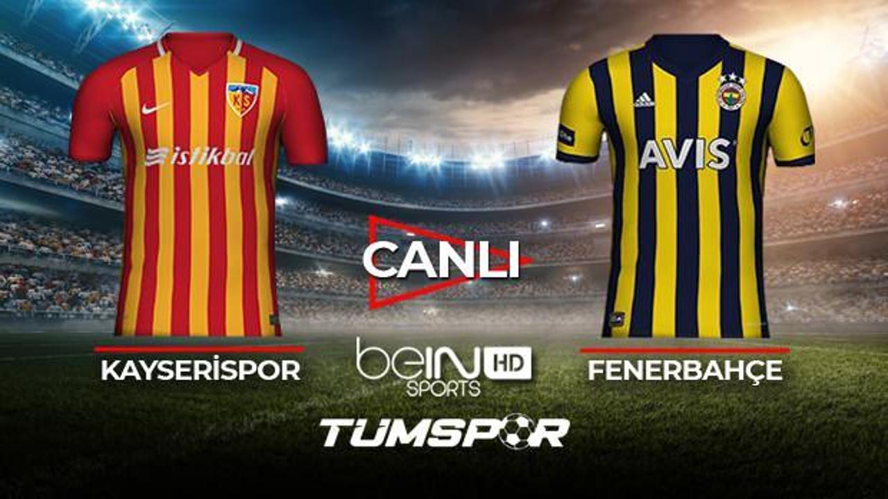 Kayserispor Fenerbahçe maçı canlı izle! BeIN Sports Kayseri FB maçı canlı skor takip!