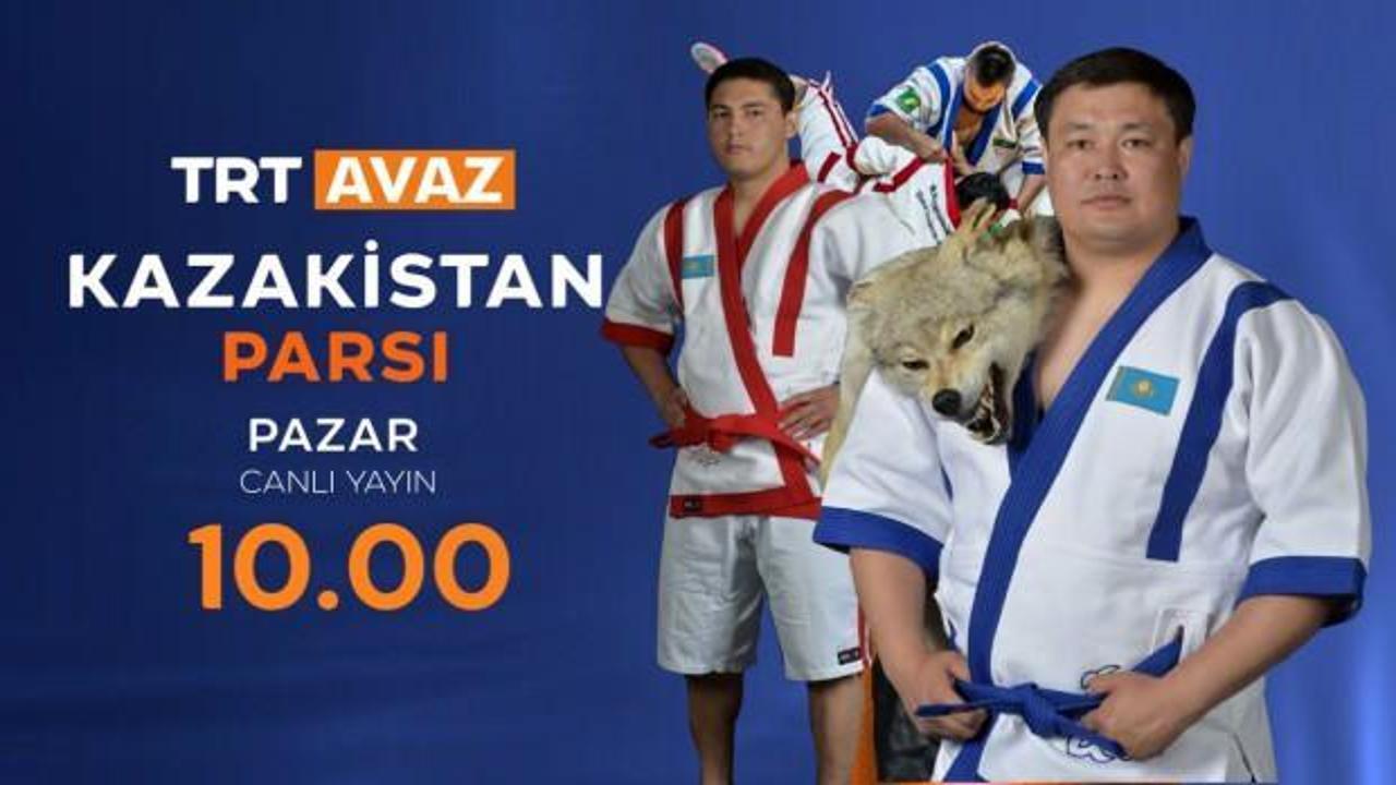 'Kazakistan Parsı' canlı yayınla TRT Avaz&rsquo;da