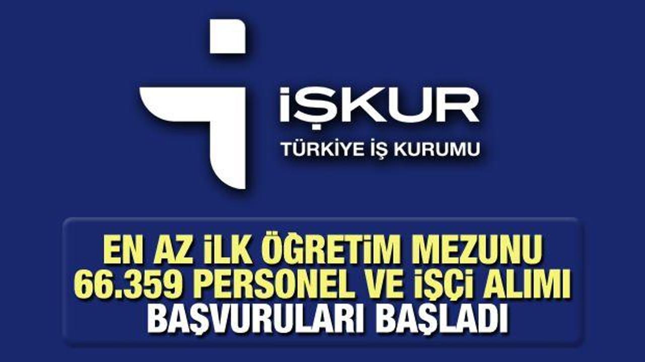 Türkiye İş Kurumu (İŞKUR) ile 66.359 personel ve işçi alımı sürüyor! Başvuru şartları neler?