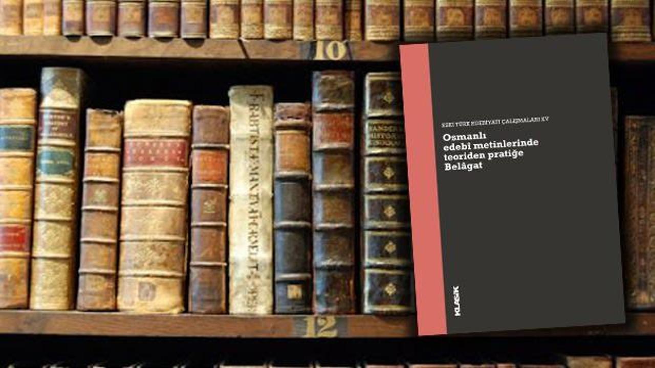 Edebiyat dizisinden yeni kitap: Osmanlı edebî metinlerinde teoriden pratiğe Belâgat