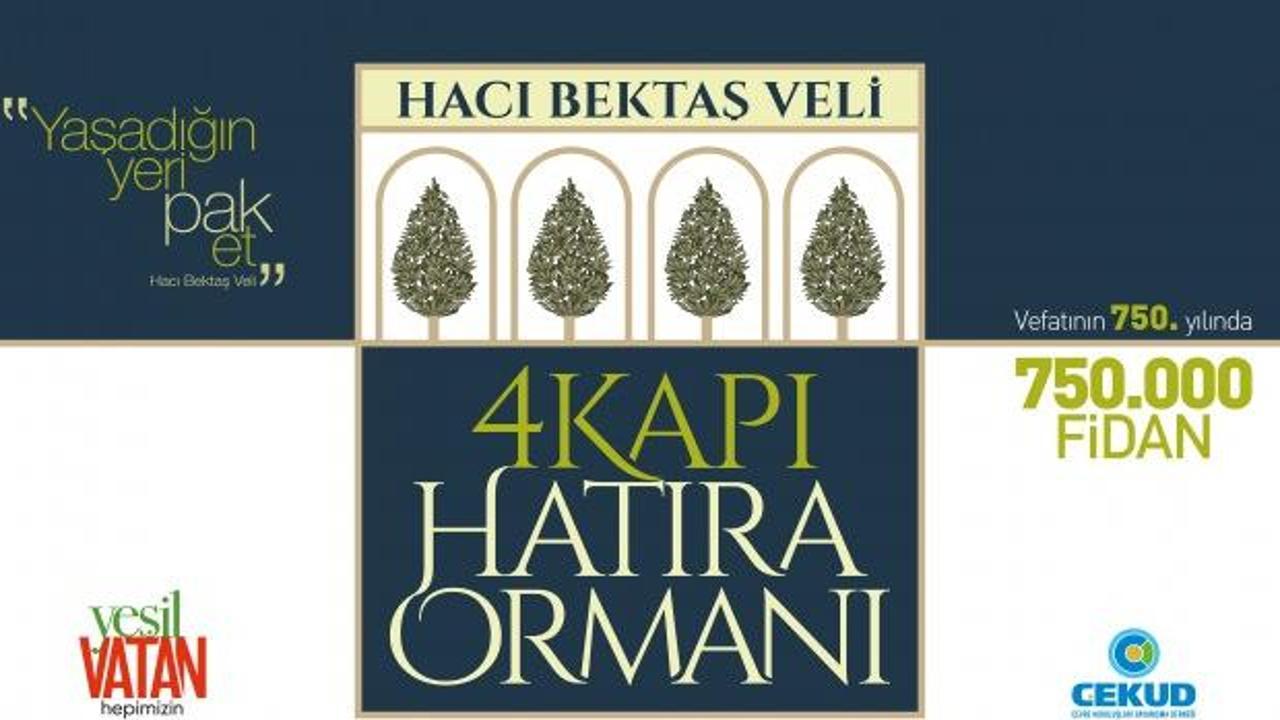Hacı Bektaş Veli anısına  750 bin fidanlık “4 Kapı Hatıra Ormanı”