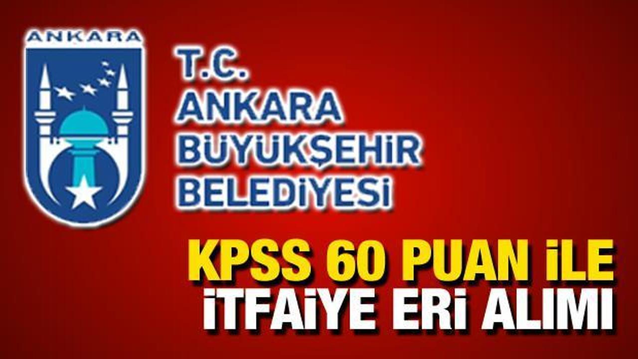 Ankara Büyükşehir Belediyesi KPSS 60 puan ile İtfaiye Eri alımı! Son başvuru için 3 gün kaldı