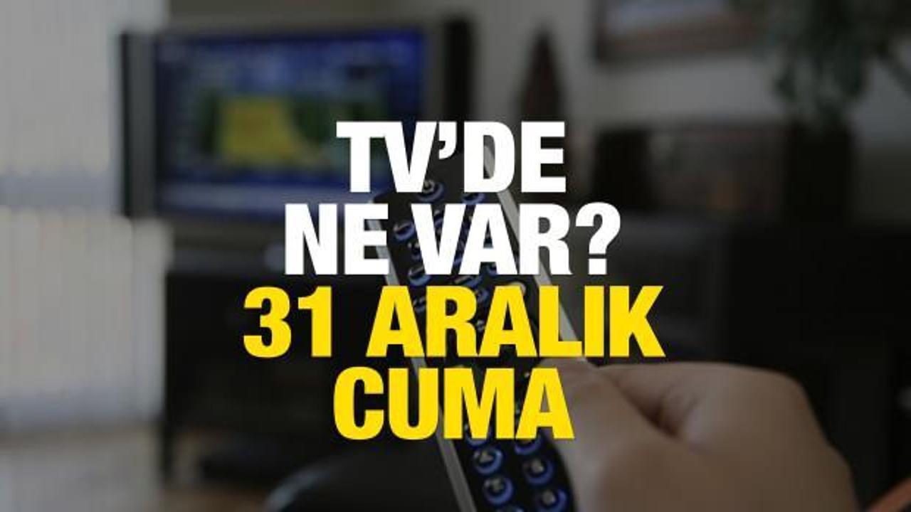 31 Aralık TV yayın akışı! Yılbaşı akşamı televizyonda ne var? ATV, Kanal D, TV8, Show TV, Kanal 7, TRT1…
