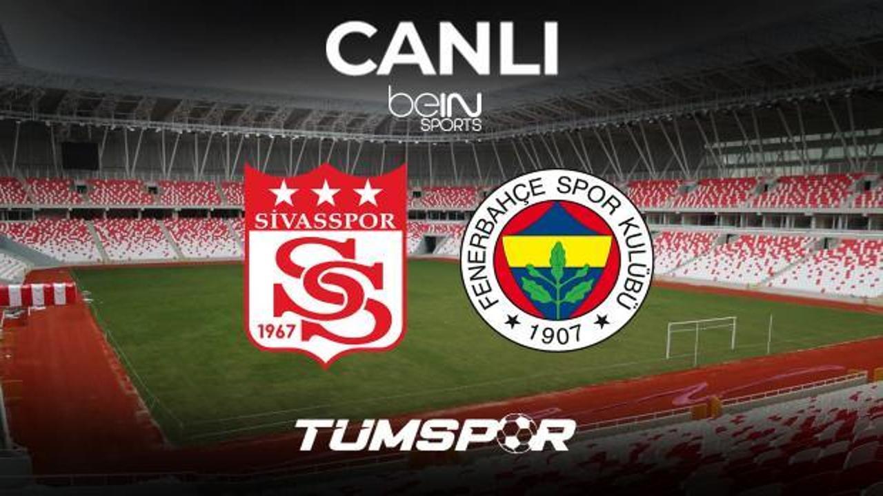 Sivasspor Fenerbahçe beIN Sports HD 1 izle! Maçın yayın bilgileri ve 11’ler…
