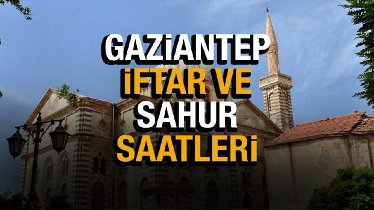Gaziantep Ramazan İmsakiyesi 2022! Gaziantep Diyanet sahur ve iftar vakti