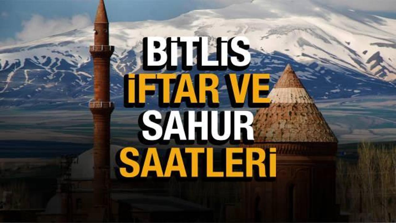 Bitlis İmsakiye 2022! Bitlis Diyanet sahur ve iftar vakitleri