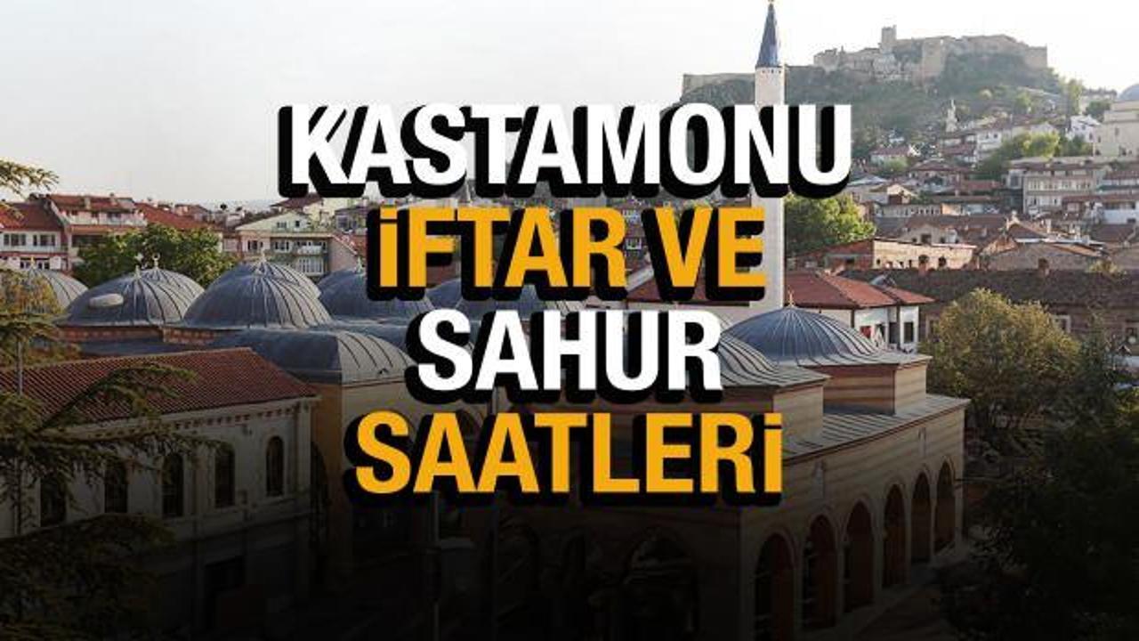 Kastamonu Ramazan İmsakiyesi 2022! Kastamonu Diyanet sahur ve iftar vakitleri