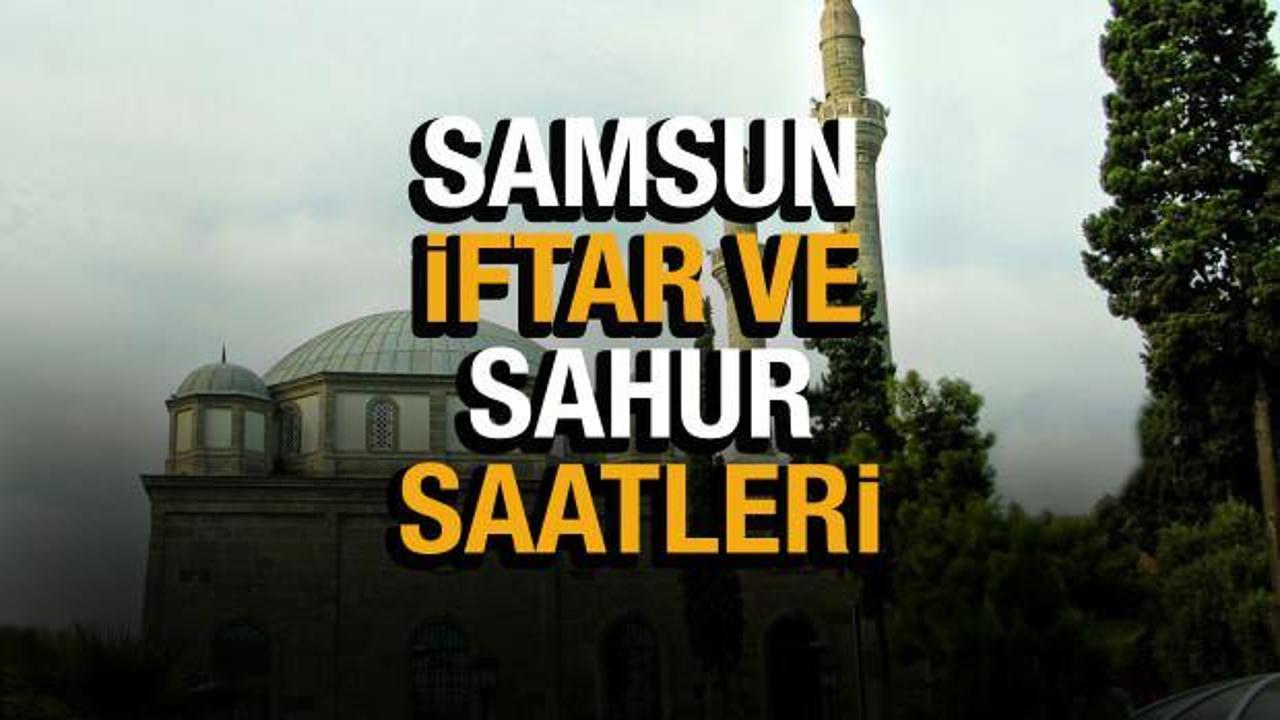 Samsun Ramazan İmsakiyesi 2022! Diyanet Samsun sahur saatleri ve iftar vakti