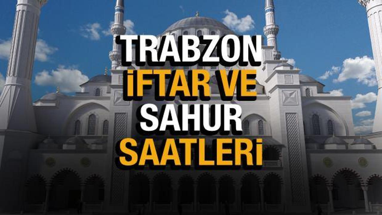 Trabzon Ramazan İmsakiyesi 2022! Diyanet Trabzon sahur saatleri ve iftar vakti