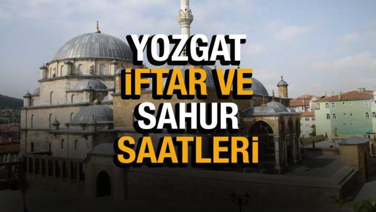 Yozgat Ramazan İmsakiyesi 2022! Yozgat Diyanet sahur ve iftar vakti