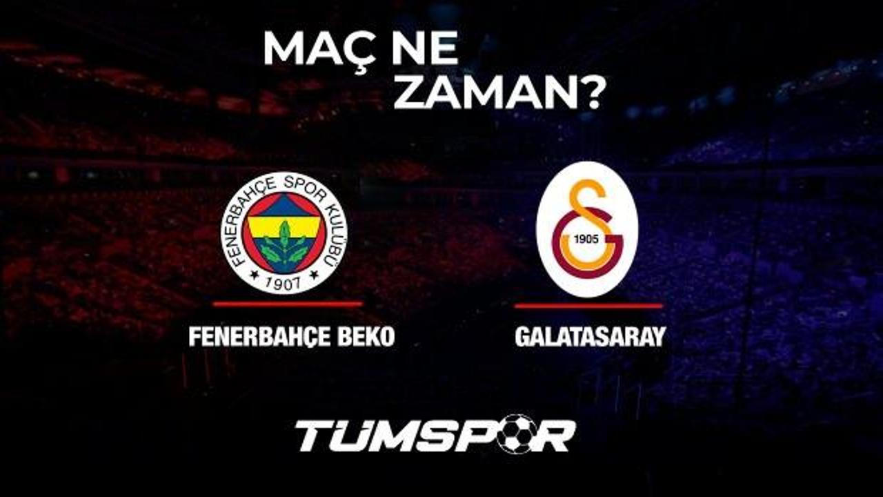 Fenerbahçe Beko Galatasaray Nef Basketbol Süper Ligi maçı ne zaman ve hangi kanalda?