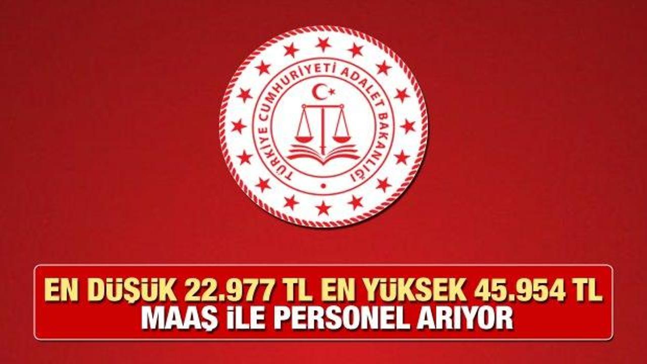 Adalet Bakanlığı en düşük 22.977 TL maaş ile personel arıyor! Başvuru için son 5 gün...