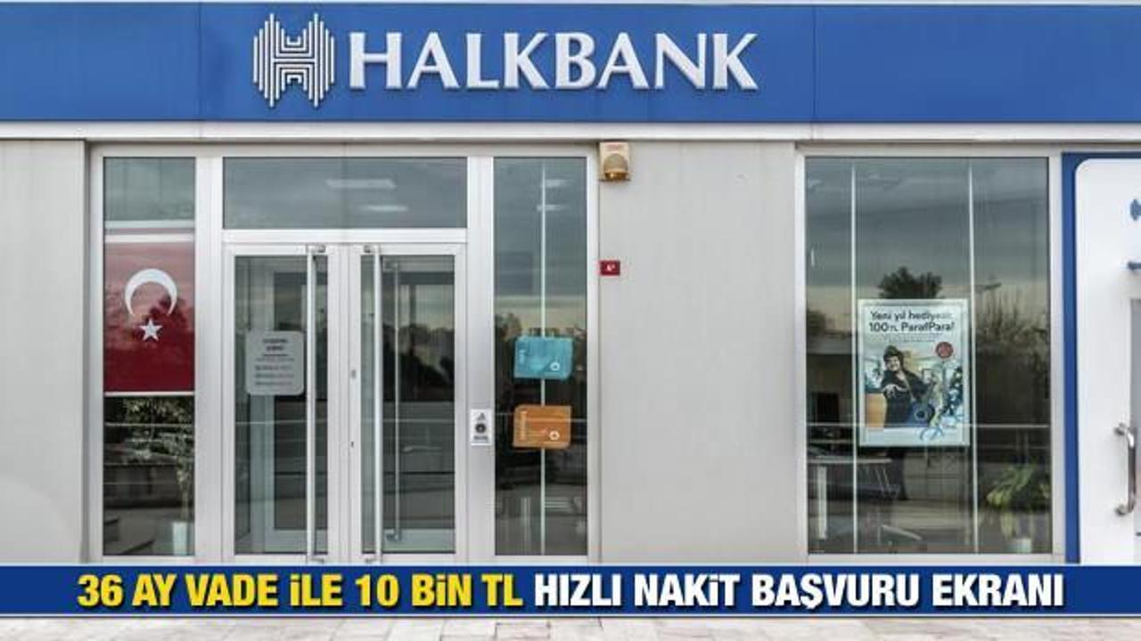 HalkBank'tan 10 bin TL'ye kadar hızlı nakit! Başvuru ekranı ve detayları (2022)