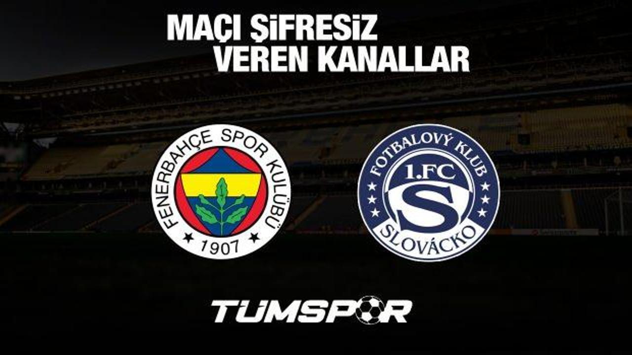 Fenerbahçe Slovacko maçını şifresiz veren yabancı kanallar! UEFA Avrupa Ligi 3. Eleme Turu