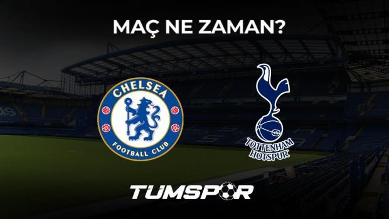 Chelsea Tottenham Hotspur maçı ne zaman, saat kaçta ve hangi kanalda?
